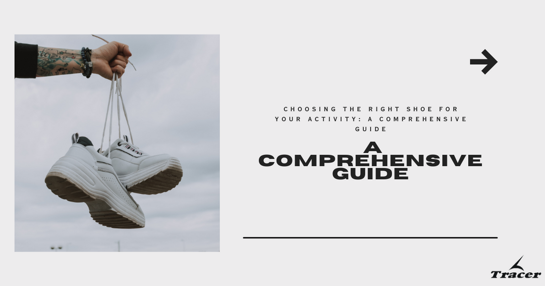 Choosing the Right Shoe for Your Activity: A Comprehensive Guide